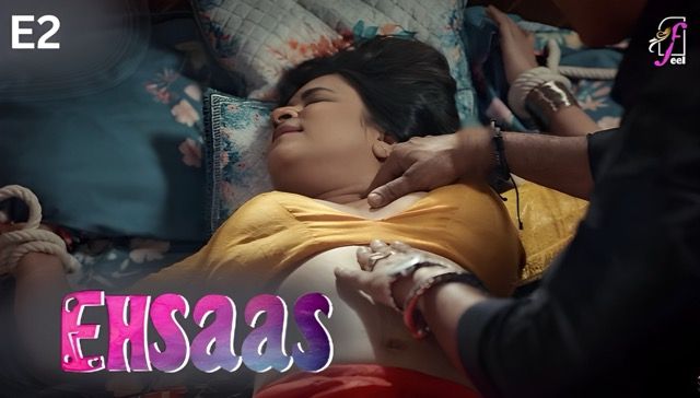 Ehsaas Part 1 E02 2025 Hindi Hot Web Series – FeelApp